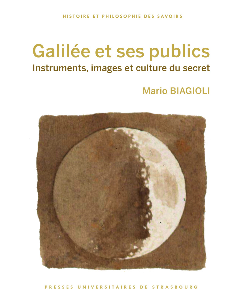 GALILEE ET SES PUBLICS. INSTRUMENTS, IMAGES ET CULTURE DU SECRET - Mario Biagioli